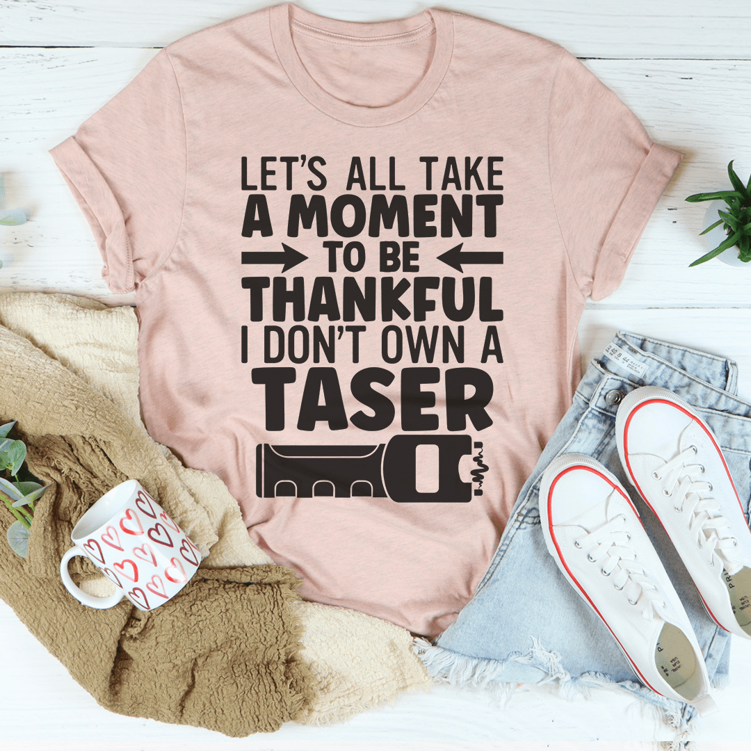 Let's All Take A Moment To Be Thankful T-shirt