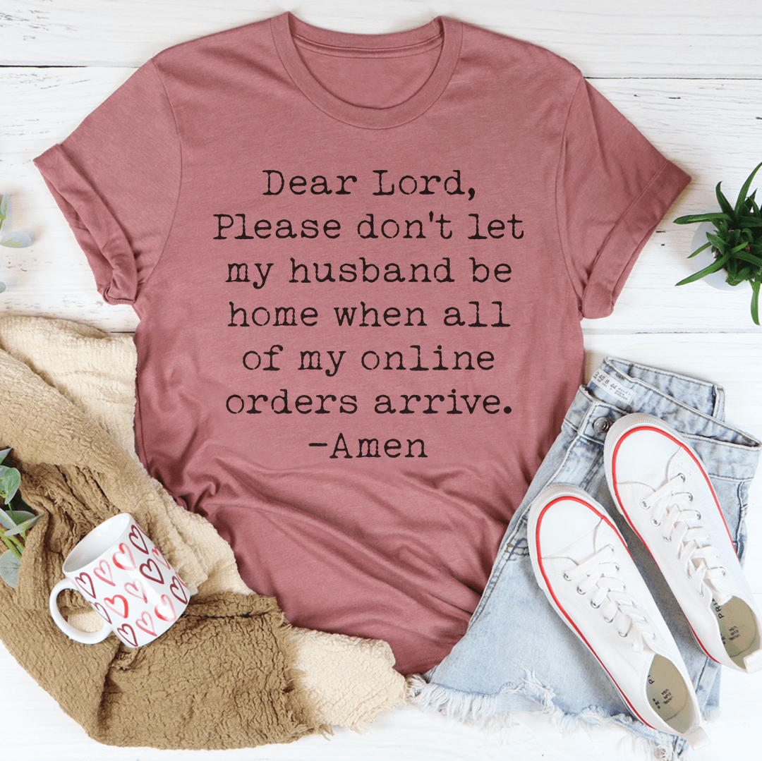 Lord Please Don't Let My Husband Be Home T-shirt