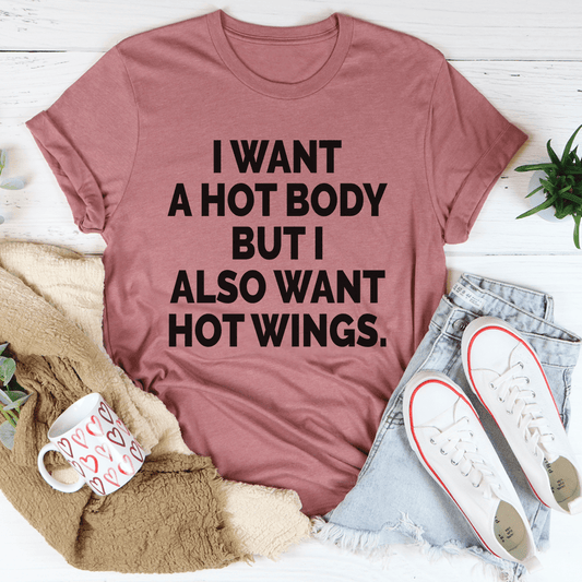 I Want A Hot Body But I Also Want Hot Wings T-shirt
