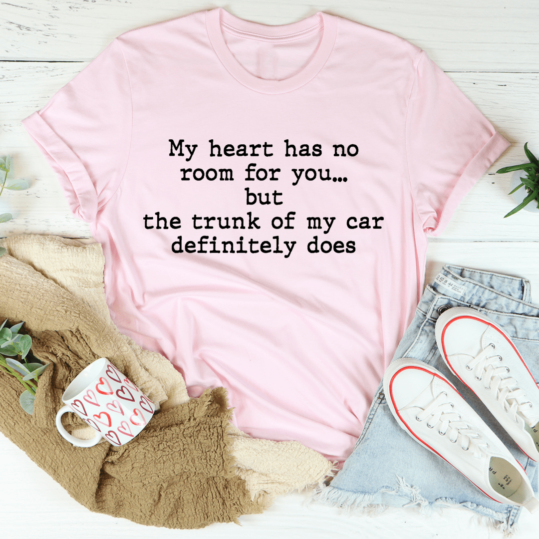 My Heart Has No Room For You T-shirt