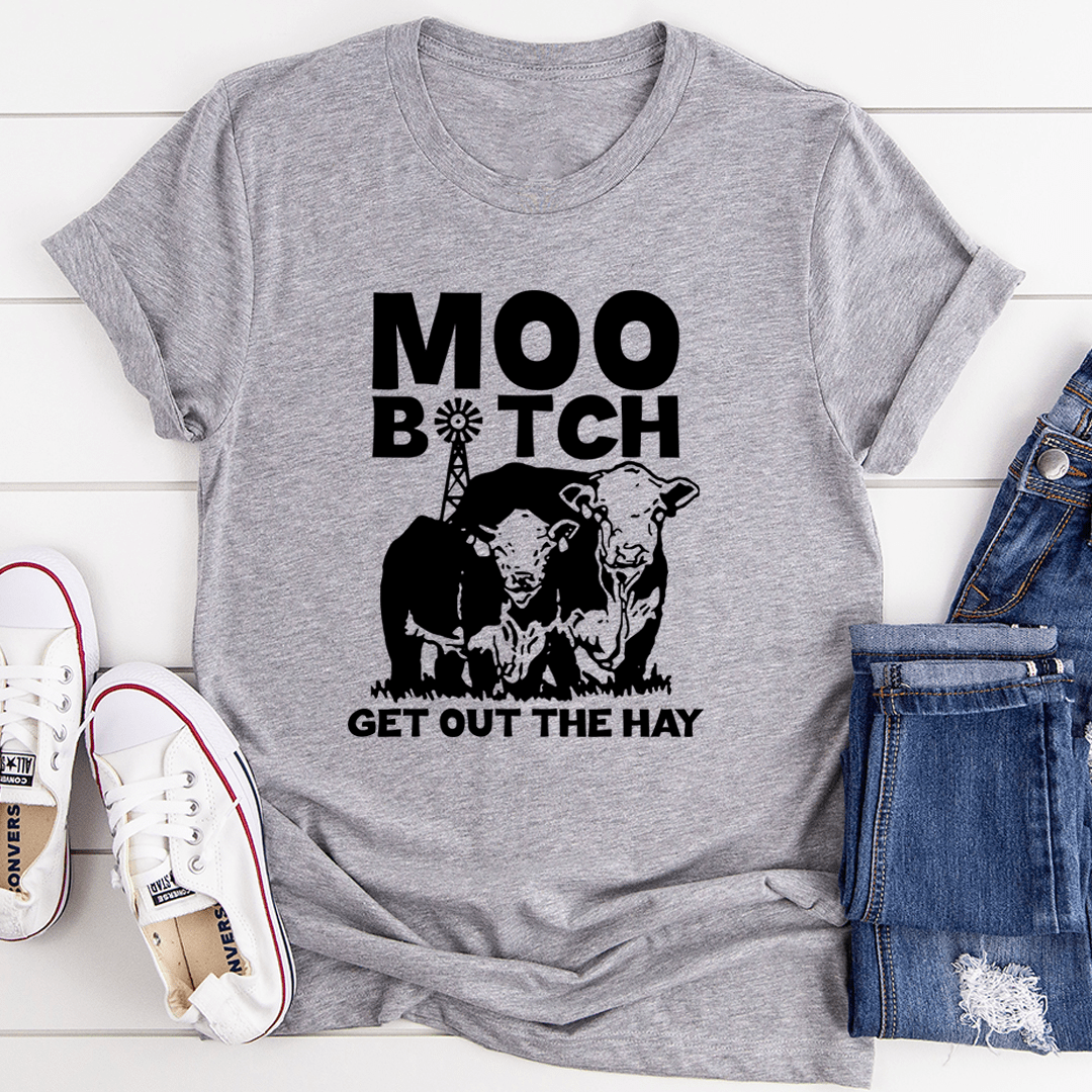 Moo Get Out The Hay T-shirt