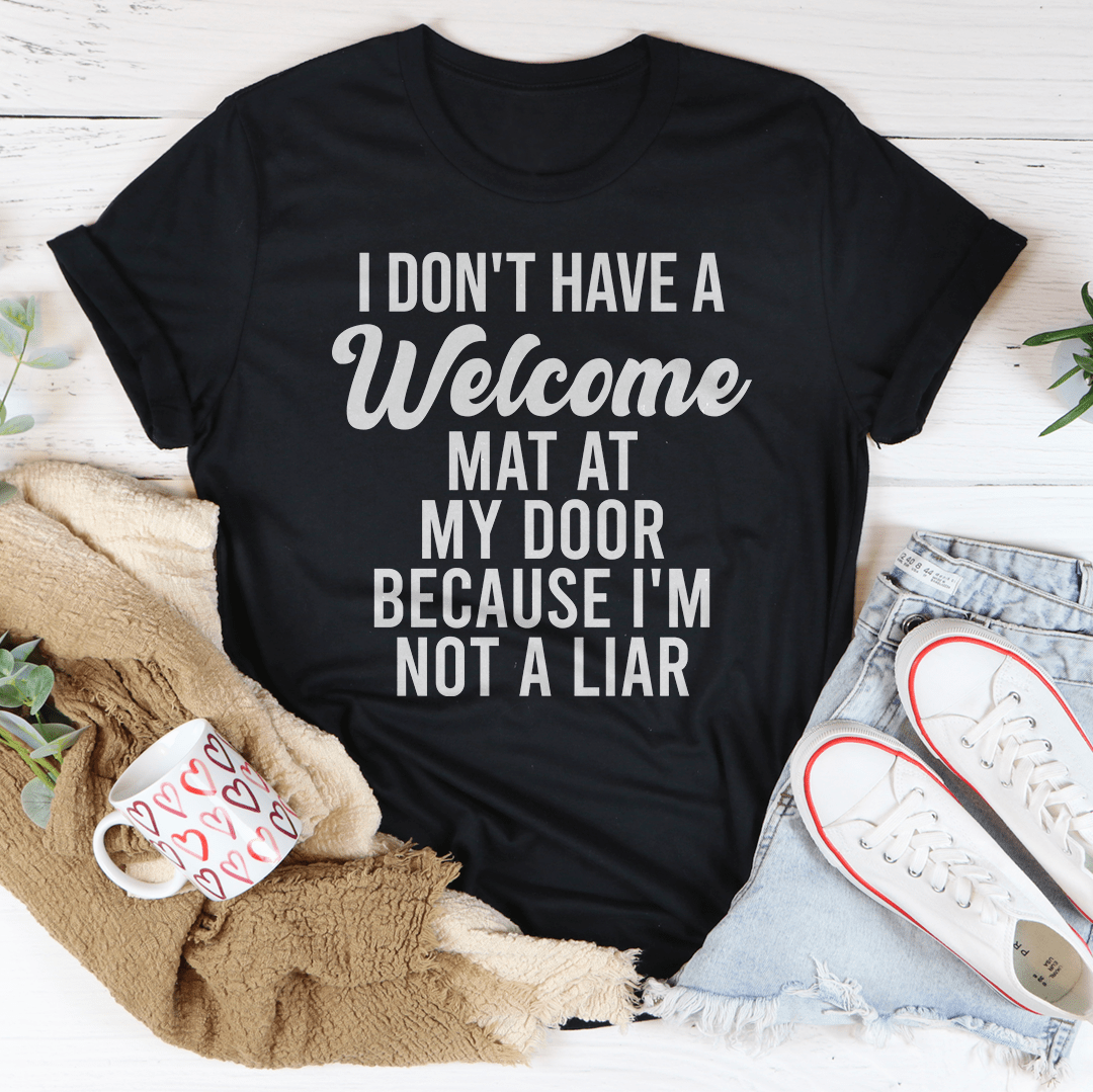 I Don't Have A Welcome Mat T-shirt