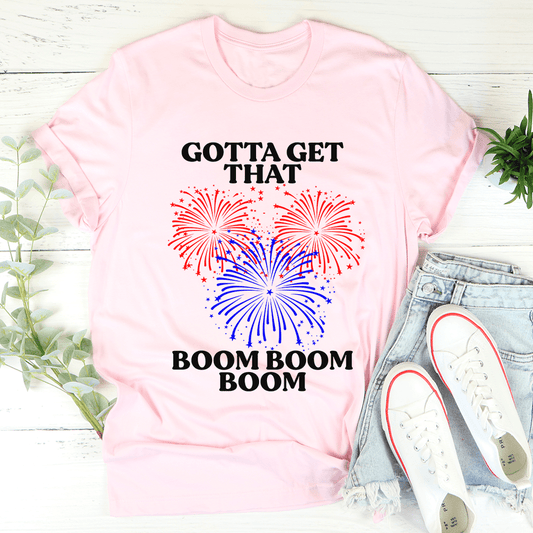 Gotta Get That Boom Boom Boom T-shirt