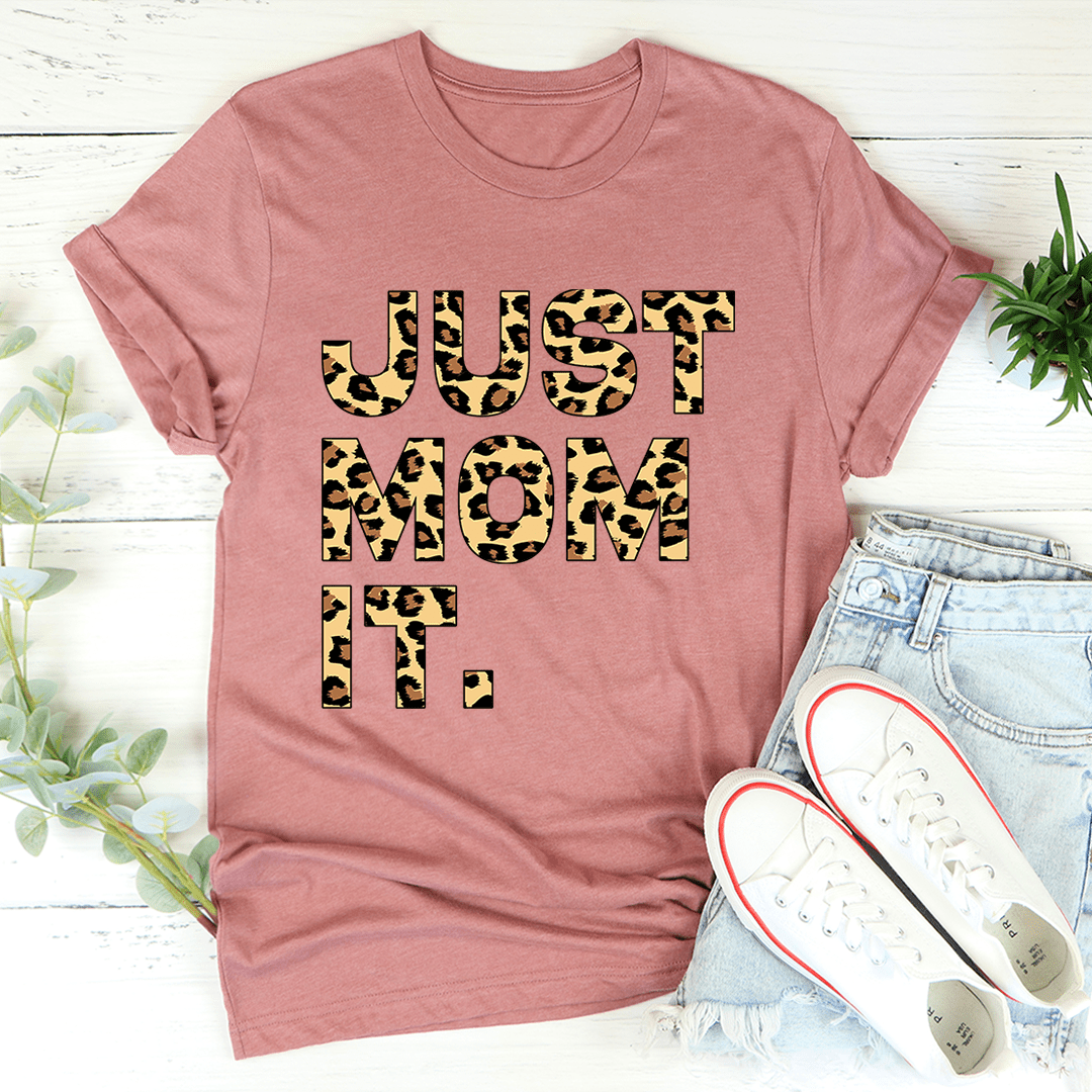 Just Mom It T-shirt