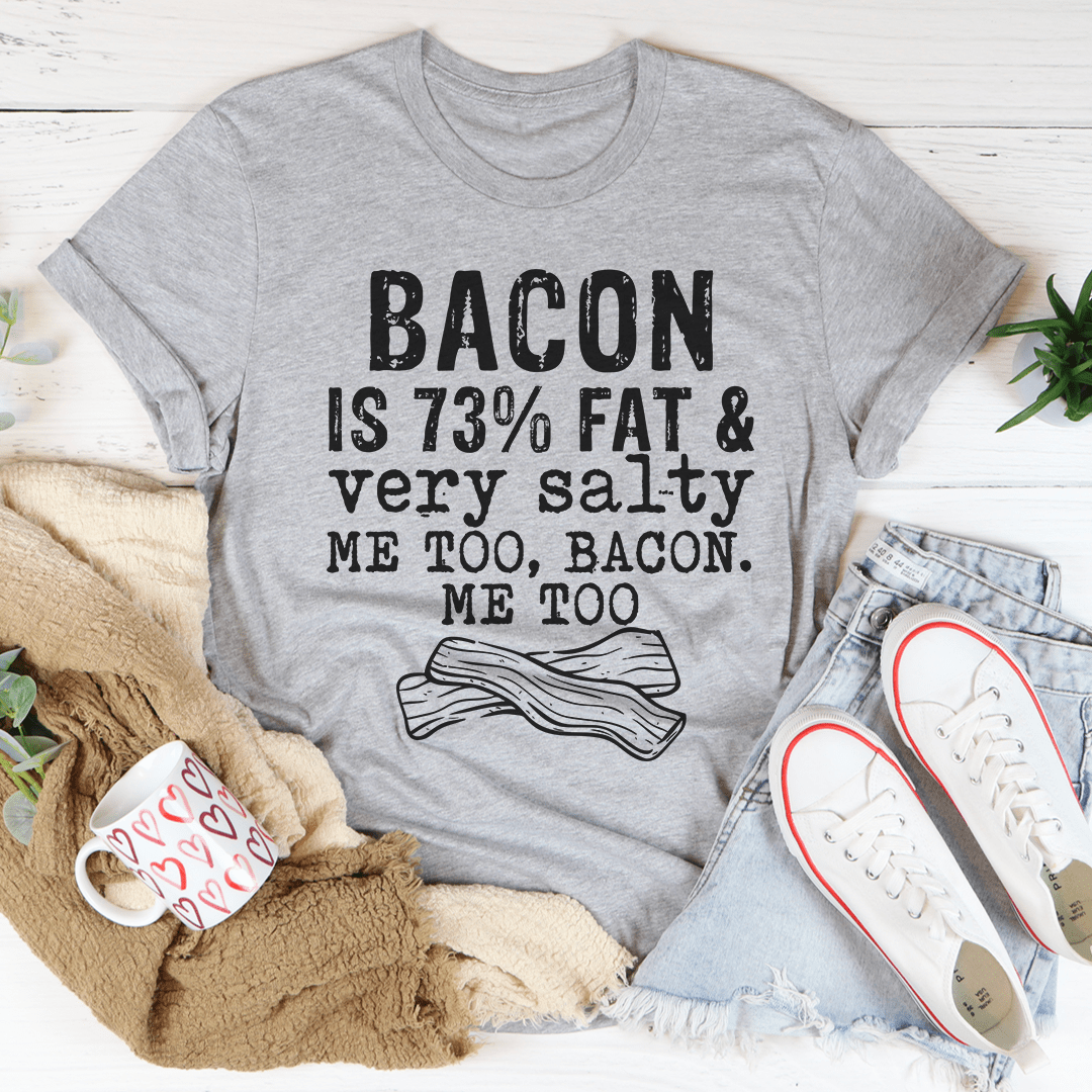 Bacon Fat And Salty T-shirt