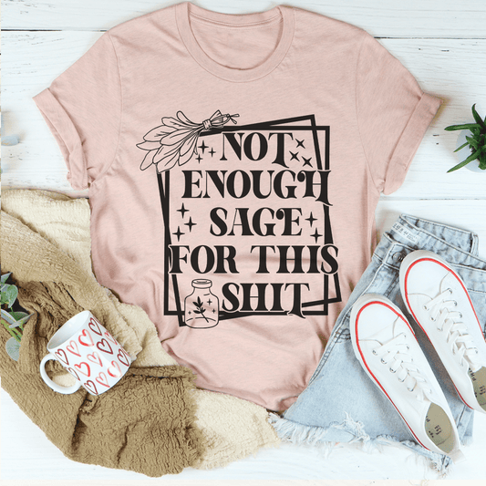 Not Enough Sage For This T-shirt