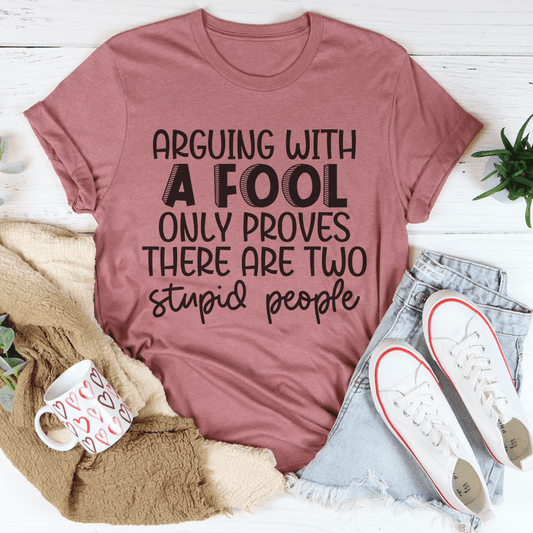 Arguing With A Fool T-shirt