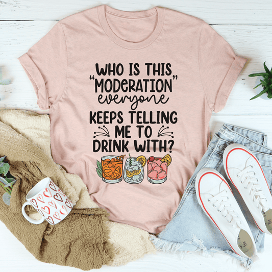 Drink With Moderation T-shirt