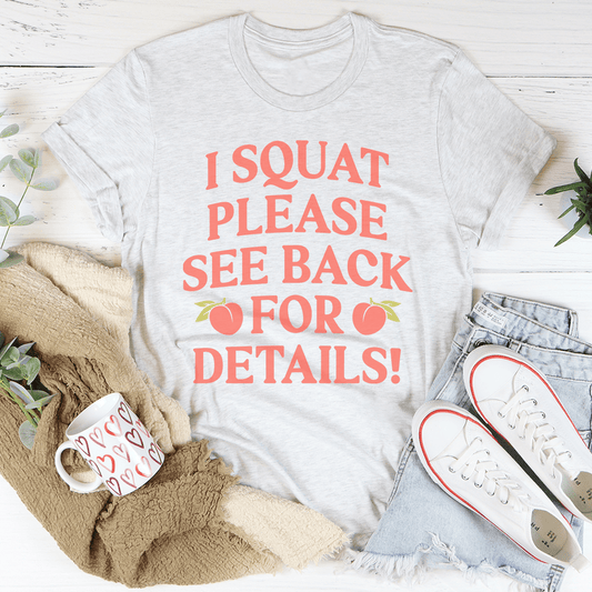I Squat Please See Back For Details T-shirt
