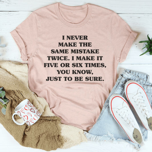 I Never Make The Same Mistake Twice T-shirt