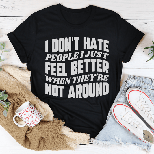 I Don't Hate People T-shirt