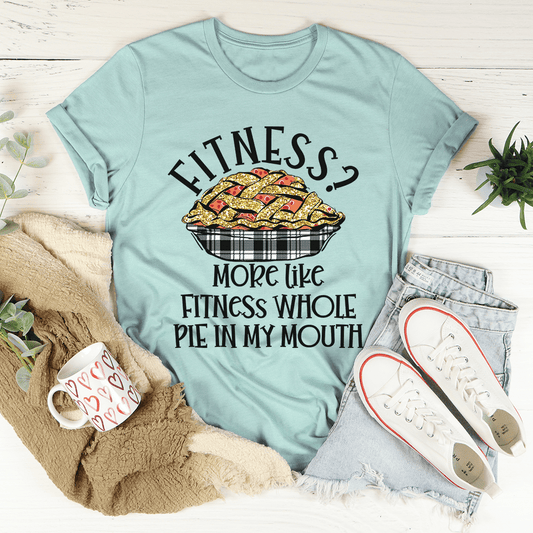 Fitness Pie In My Mouth T-shirt