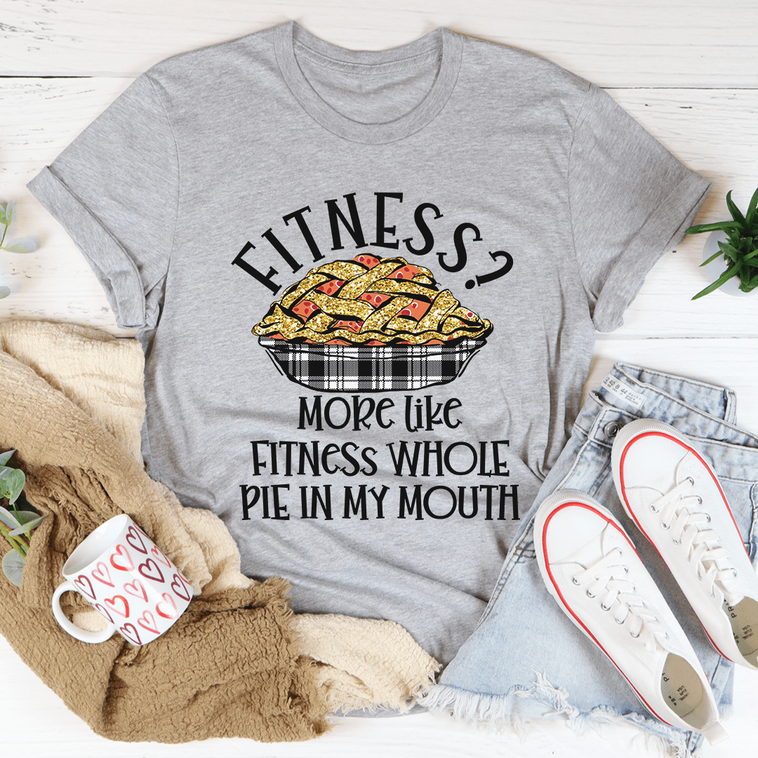 Fitness Pie In My Mouth T-shirt