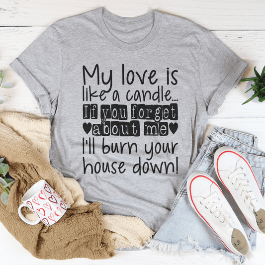 My Love Is Like A Candle T-shirt