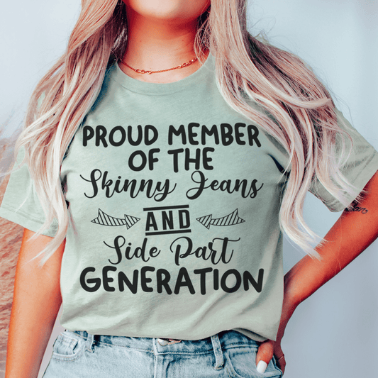 Proud Member Of The Skinny Jeans And Side Part Generation T-shirt
