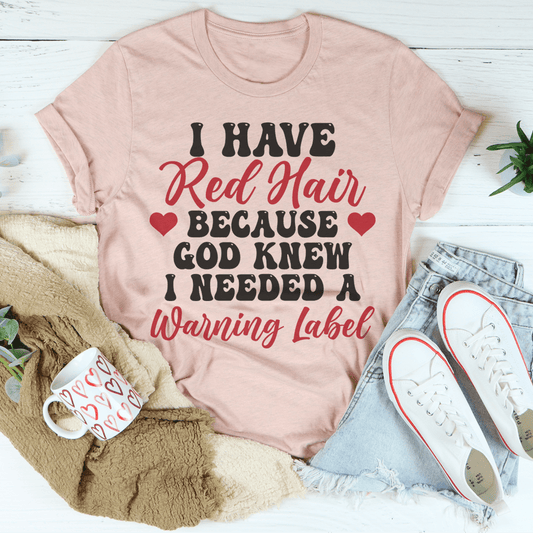 I Have Red Hair T-shirt