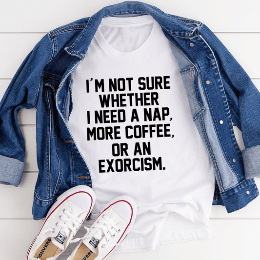 I'm Not Sure T-shirt