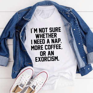I'm Not Sure T-shirt